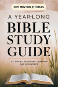 Yearlong Bible Study a Yearlong Bible Study Guide - 52 Weeks Scripture Summary for Beginners, (Paperback)